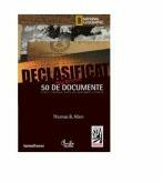 Declasificat. 50 de documente strict secrete care au schimbat istoria - Thomas B. Allen (ISBN: 9789736697807)