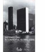 Sistemul ONU in contextul globalizarii: reforma ca vointa si reprezentare - Petru Dumitriu (ISBN: 9789736695292)