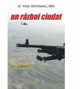 Un razboi ciudat. Afganistan. File de jurnal - Victor Strimbeanu (ISBN: 9786065886490)