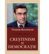 Crestinism si democratie - Teodor Baconschi (ISBN: 9786065880269)