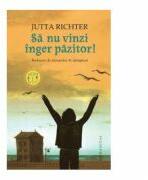 Sa nu vinzi inger pazitor! - Jutta Richter (ISBN: 9789735041892)