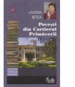 Povesti din Cartierul Primaverii - Lavinia Betea (ISBN: 9789736699993)