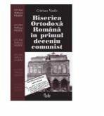 Biserica Ortodoxa Romana in primul deceniu comunist (1945-1959) - Cristian Vasile (ISBN: 9789736691362)