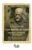 Cum iubesti un copil - Janusz Korczak (ISBN: 9786065884069)