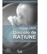 Dincolo de ratiune. Nastere, moarte si transcendenta in psihoterapie - Stanislav Grof (ISBN: 9789736697470)