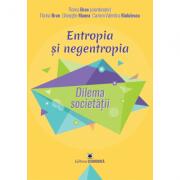 Entropia si negentropia. Dilema societatii - Florina Bran, Gheorghe Manea, Carmen Valentina Radulescu (ISBN: 9789737097965)
