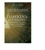 Dawkins: o amagire? - Fundamentalismul ateu si negarea divinului - Alister McGrath (ISBN: 5948486010012)