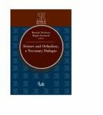 Science and Orthodoxy, a Necessary Dialogue - Basarab Nicolescu (ISBN: 9789736692826)