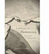 Limbajul lui Dumnezeu. Un om de stiinta aduce dovezi in sprijinul credintei - Francis S. Collins (ISBN: 9789736697388)