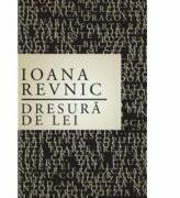 Dresura de lei - Ioana Revnic (ISBN: 9786065881020)
