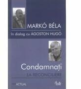 Condamnati la reconciliere - Marko Bela (ISBN: 9789736693021)
