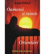 Oamenii si ruinele. Orientari - Julius Evola (ISBN: 9789736361074)