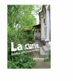 La curte - Gradina, cartier si peisaj urban in Bucuresti - Ioana Tudora (ISBN: 9789736698491)