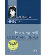 Etica muncii la romanii de azi - Monica Heintz (ISBN: 9789736692543)