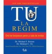 TU. La regim. Ghid de functionare pentru o talie de invidiat - Michael F. Roizen (ISBN: 9789736697524)