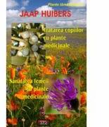 Tratarea copiilor cu plante medicinale. Sanatatea femeii cu plante medicinale - Jaap Huibers (ISBN: 9789736363245)