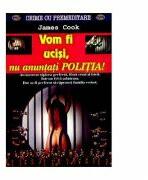 Vom fi ucisi, nu anuntati POLITIA! - James Cook (ISBN: 9789738203273)