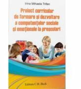 Proiect curricular de formare si dezvoltare a competentelor sociale si emotionale la prescolari - Irina Mihaela Trifan (ISBN: 9786061809646)