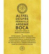 Altfel despre Parintele Arsenie Boca - Marius Vasileanu (ISBN: 9786068770888)