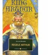 Regele Arthur - Allan Massie (ISBN: 9789737243249)