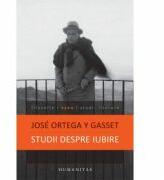 Studii despre iubire - Jose Ortega y Gasset (ISBN: 9789735036317)
