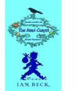 Povestea secreta a lui Tom Inima Curata - Ian Beck (ISBN: 9789731038216)