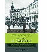 Viata lui I. L. Caragiale (ISBN: 9789735034719)