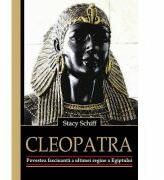 Cleopatra. Povestea fascinanta a ultimei regine a Egiptului (ISBN: 9786065870499)