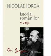 Istoria romanilor Volumul 5. Vitejii - Nicolae Iorga (ISBN: 9789734506781)