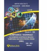 Olimpiadele Nationale ale Romaniei si Republicii Moldova Clasele 5-8 1980-2013 Partea 1 Editie 2016 - Artur Balauca (ISBN: 9786065143661)