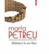 Biblioteci in aer liber - Marta Petreu (ISBN: 9789734641406)