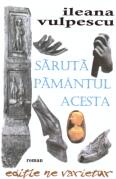 Saruta pamantul acesta - Ileana Vulpescu (ISBN: 9786069208656)