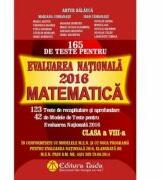 165 de Teste pentru Evaluarea Națională 2016 Matematică. Clasa a VIII-a - Artur Balauca, Ioan Ciobanasu, Mariana Ciobanasu (ISBN: 9786065143302)