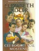Cei bogati vor mosteni - Elizabeth Adler (ISBN: 9789738991293)