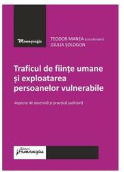 Traficul de fiinte umane si exploatarea persoanelor vulnerabile - Teodor Manea (ISBN: 9786062718558)