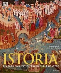 Istoria. Din zorii civilizatiei pana in zilele noastre - Adam Hart-Davis (ISBN: 9786063378782)