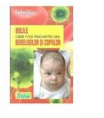Bolile cele mai frecvente ale bebelusilor - Emilian Grecu (ISBN: 9789731182315)