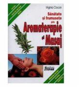Sanatate si frumusete prin Aromaterapie si Masaj - Virginia Ciocan (ISBN: 9789731181714)