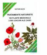Tratamente naturiste. 100 Plante medicinale. 2. 500 Leacuri ale casei - Victor Duta (ISBN: 9789737837837)