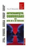 Antrenamentul comunicarii sau arta de a ne intelege (ISBN: 9789739398015)