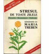 Stresul de toate zilele Sanatate cu Maria Treben (ISBN: 9789739768146)