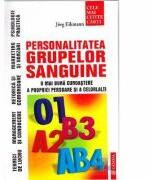 Personalitatea Grupelor Sanguine (O mai buna cunoastere a propriei persoane si a celorlalti) - Jorg Eikmann (ISBN: 9789738666658)