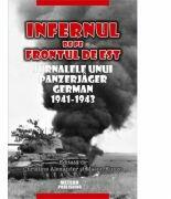 Infernul de pe Frontul de Est. Jurnalele unui Panzerjäger german 1941-1943 (ISBN: 9786068653969)