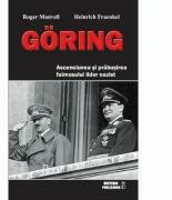 GÖRING (Ascensiunea si prabusirea faimosului lider nazist)- Roger Manvell (ISBN: 9786068469607)