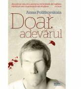 Doar adevarul - Ana Politkovskaia (ISBN: 9789737285089)