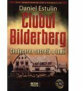 Clubul Bilderberg Conducerea secreta a lumii - Daniel Estulin (ISBN: 9789738867765)