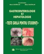 Gastroenterologie si hepatologie. Teste grila pentru studenti - Maria Ciocirlan, Mihai Ciocirlan (ISBN: 9789737089748)