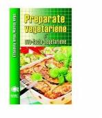 Preparate vegetariene si ovo-lacto-vegetariene - Elisabeta Iorga (ISBN: 9789737285164)