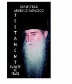 Testament. Cuvinte de folos - Parintele Arsenie Papacioc (ISBN: 9786069203460)