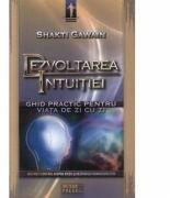 Dezvoltarea intuitiei Ghid practic pentru viata de zi cu zi - Shakti Gawain (ISBN: 9789737283825)